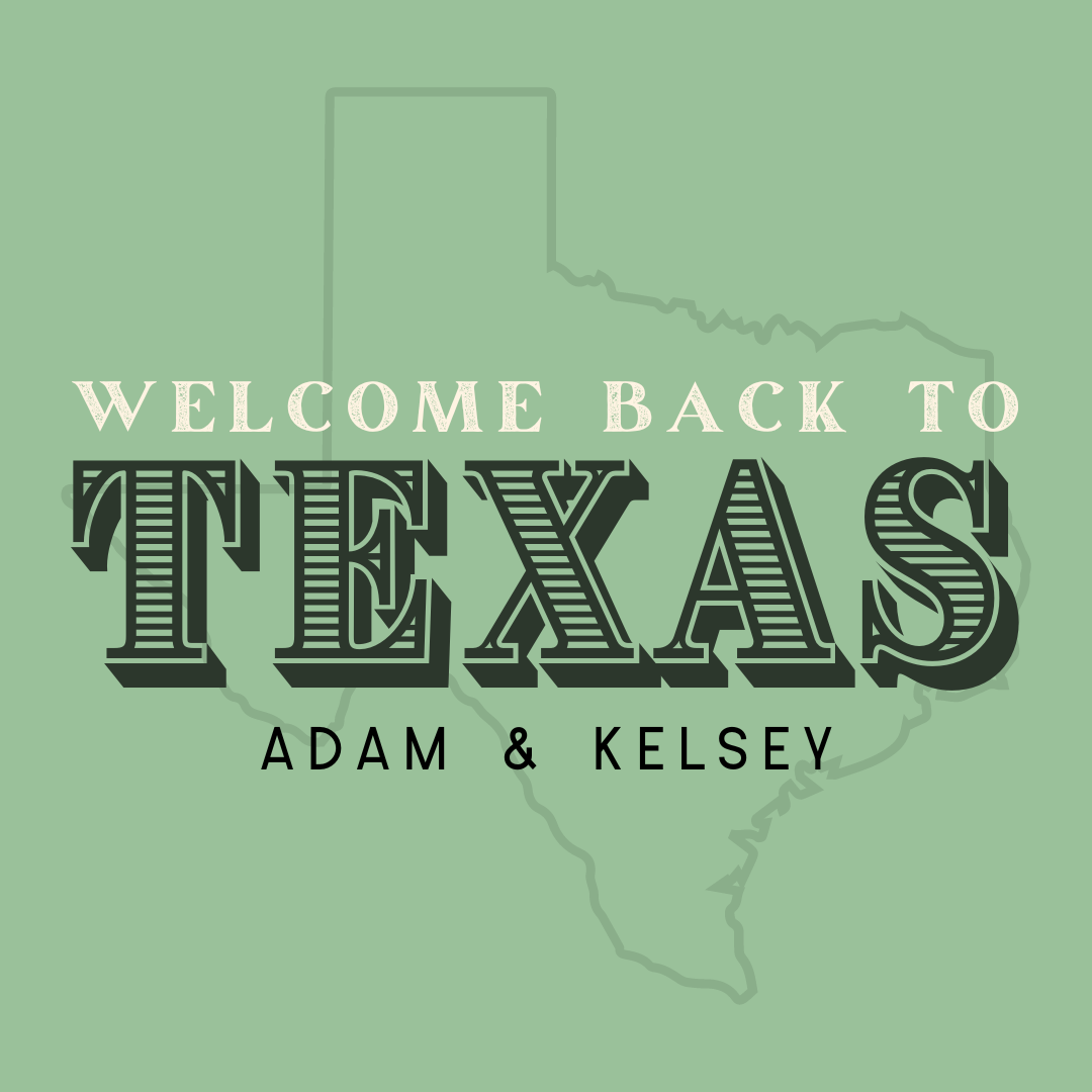 Welcome Back to Texas - Adam & Kelsey